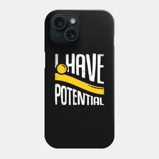 I Have Potential Physics Physicist Gift Phone Case