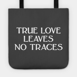 True Love Leaves No Traces, white Tote