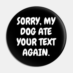 Sorry, my dog ate your text again Pin