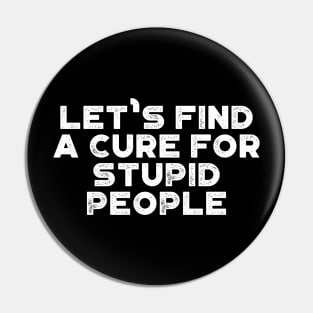A Cure For Stupid People Funny Vintage Retro (White) Pin