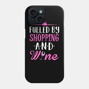 Fueled by Shopping and Wine Phone Case