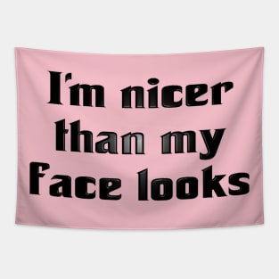 I'm Nicer Than My Face Looks (for light colors) Tapestry