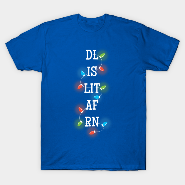 Discover DL IS LIT AF RN Holiday - Disneyland - T-Shirt