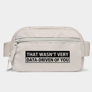 Sarcastic Phrases- That Wasn't Very Data Driven Of You Bag