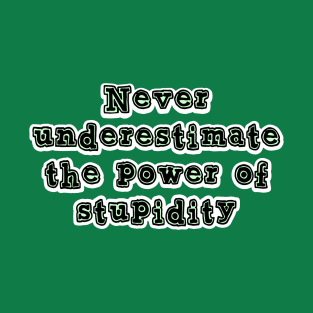 Never underestimate the power T-Shirt