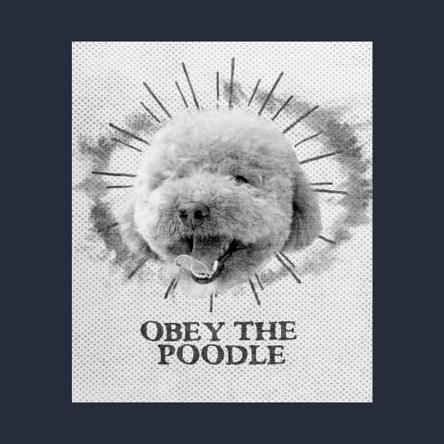 Funny Poodle Design - Obey The Poodle by loumed