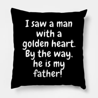 I Saw a Man With a Golden Heart Pillow