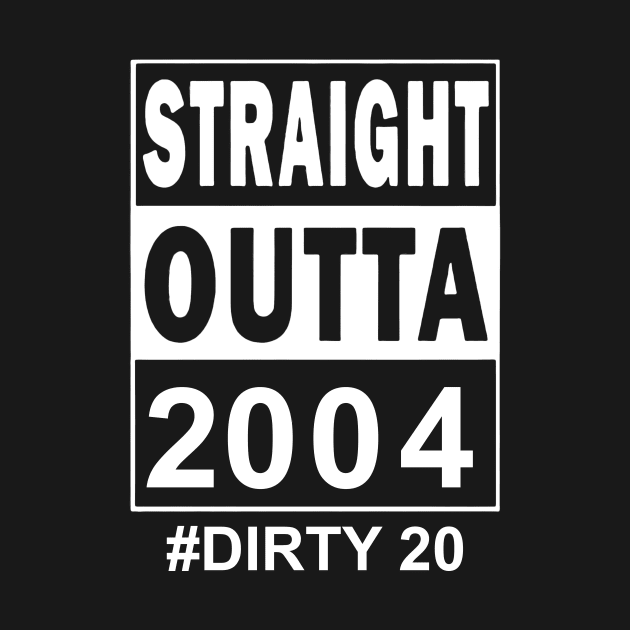 Straight Outta 2004 Dirty 20 20 Years Old Birthday by Ripke Jesus