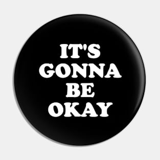 Its gonna be okay Pin