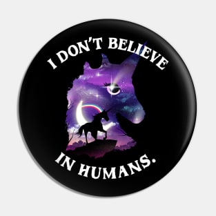 Unicorn Don't Believe in Humans Pin