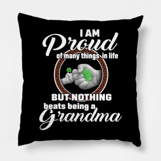 I Am Proud Of Many Things In Life But Nothing Beats Being A Grandma Pillow