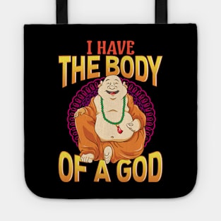 Funny I Have The Body of a God Buddha Buddhist Pun Tote