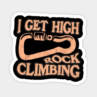 I Get High: Rock Climbing Passionate Climbers Magnet