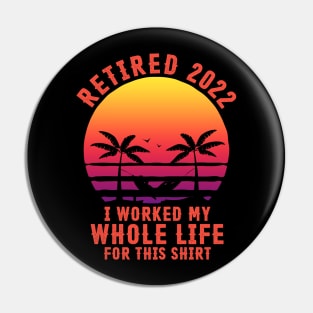 Retired 2022 Funny Retirement Humor Gift Pin