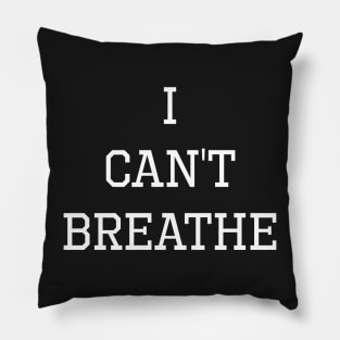 I Can't Breathe Pillow