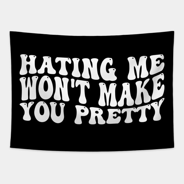 Hating Me Won't Make You Pretty Funny Mom Tapestry by greatnessprint