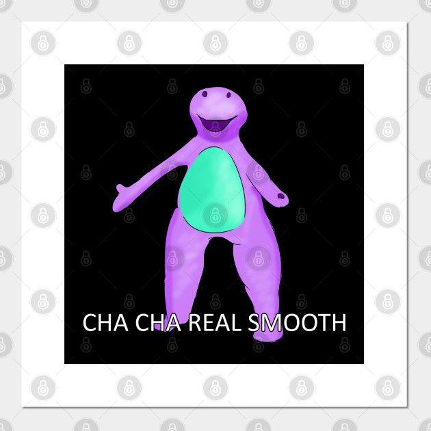 Barney Cha Cha Real Smooth Meme Cha Cha Real Smooth Meme Affiche Et Impression D Art Teepublic Fr