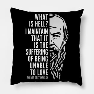 Fyodor Dostoyevsky Inspirational Quote: What Is Hell? Pillow