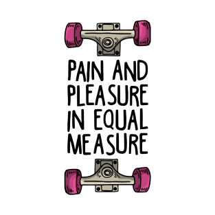 PAIN AND PLEASURE T-Shirt