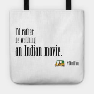 I'd rather be watching an Indian movie. Tote