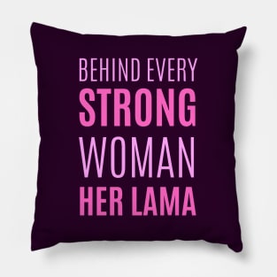 Behind every Strong Woman her lama Pillow