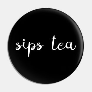 Sips Tea Elegant Text Gossips Queen Funny Slang Pin