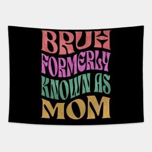 Bruh Formerly Known As Mom Tapestry