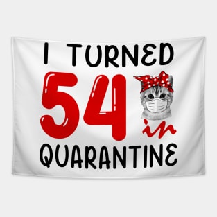 I Turned 54 In Quarantine Funny Cat Facemask Tapestry