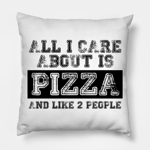 All I care about is Pizza and Like 2 People Pillow by MaNiaCreations