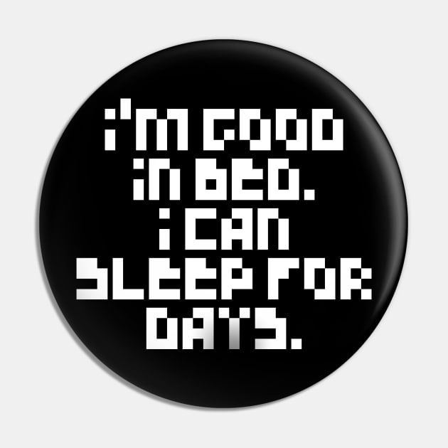 Pixelated I'm Good In Bed I Can Sleep For Days Shirt Pin by MIRgallery