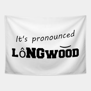 It's pronounced Longwood Tapestry