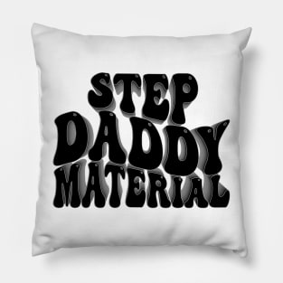 Step Daddy Material Pillow