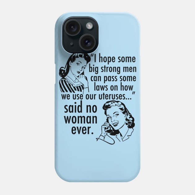 Pro Choice Feminist Quote Cartoon Phone Case by epiclovedesigns