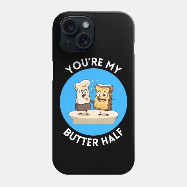 You're My Butter Half | Bread Butter Pun Phone Case by Allthingspunny