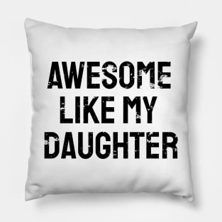 Awesome like my daughter Pillow