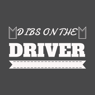 Dibs On The Driver Shirt Girlfriend 's Day T-Shirt