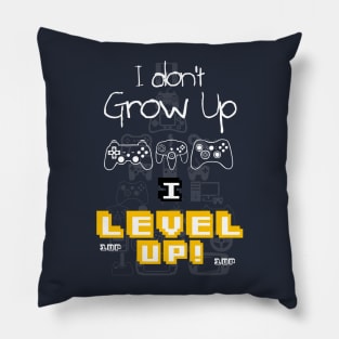 I don't grow up, I LEVEL up! Pillow