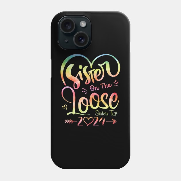 Sisters On The Loose Shirt Sisters Trip 2024 Vacation Lovers Phone Case by Sowrav