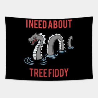 Loch Ness - I Need About Tree Fiddy Meme Tapestry