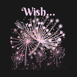 Make A Wish… It May Come True! T-Shirt