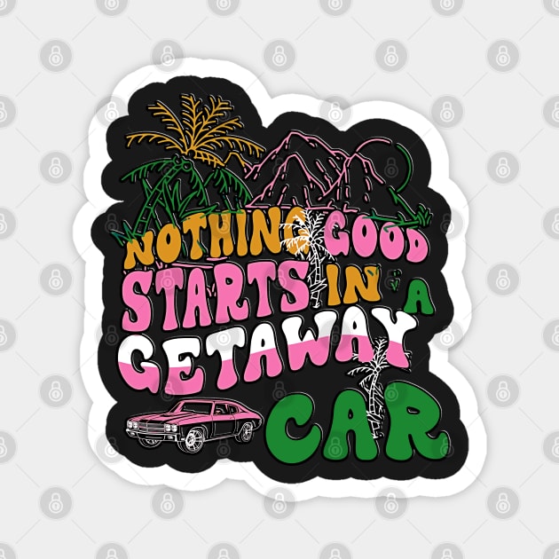 Vintage Neon Nothing Good in a Car Retro Magnet by masterpiecesai