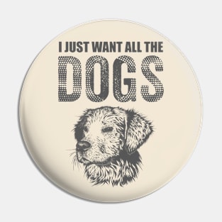 I just want all the Dogs Pin