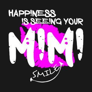 Happiness Is Seeing Your MIMI Smile T-Shirt