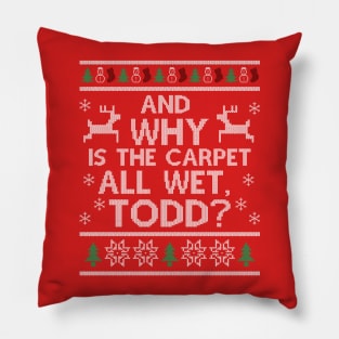 Why is the carpet all wet, Todd? Pillow