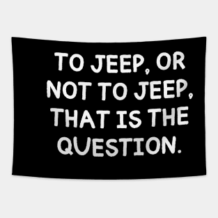 To jeep, or not to jeep, that is the question. Tapestry