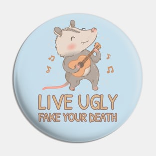 Live ugly fake your death funny opossum Pin