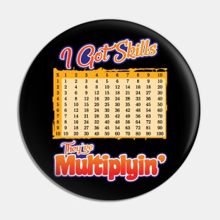 'I Got Skills They're Multiplyin'' Funny Math Gift Pin