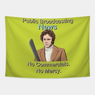 Public Broadcasting News:  No Commercials, No Mercy. Tapestry