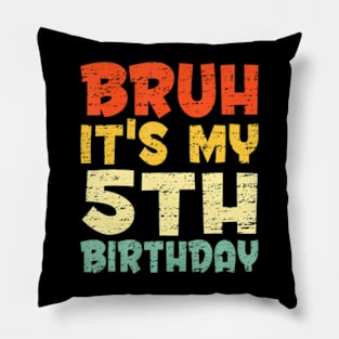 Bruh Its My 5Th Birthday Son Boy 5 Year Old Birthday Pillow