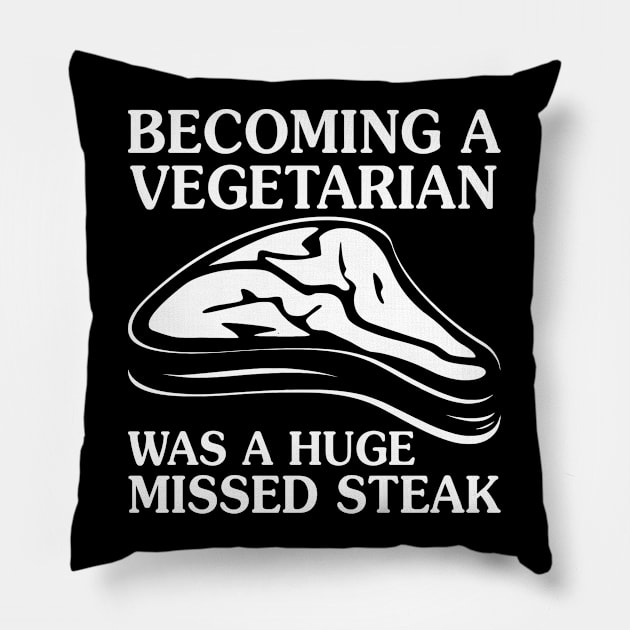 Becoming A Vegetarian Was A Huge - Funny T Shirts Sayings - Funny T Shirts For Women - SarcasticT Shirts Pillow by Murder By Text